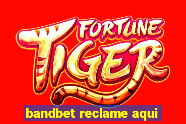 bandbet reclame aqui